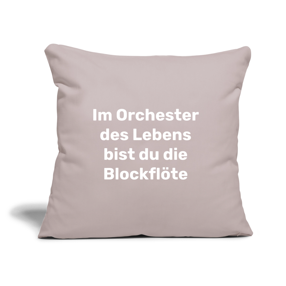 Sofakissen 44 x 44 cm "Im Orchester des Lebens bist du die Blockflöte" - helles Taupe