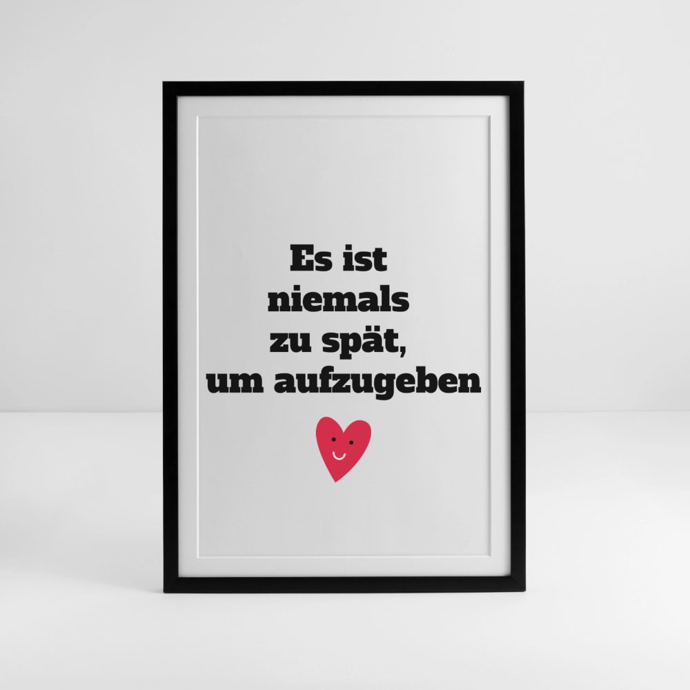 Gerahmtes Poster (49 × 69 cm) "Es ist niemals zu spät, um aufzugeben" - Schwarz