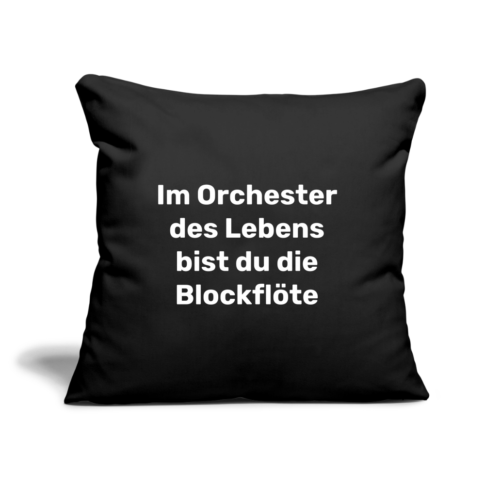 Sofakissen 44 x 44 cm "Im Orchester des Lebens bist du die Blockflöte" - Schwarz