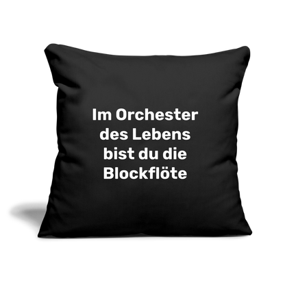 Sofakissen 44 x 44 cm "Im Orchester des Lebens bist du die Blockflöte" - Schwarz