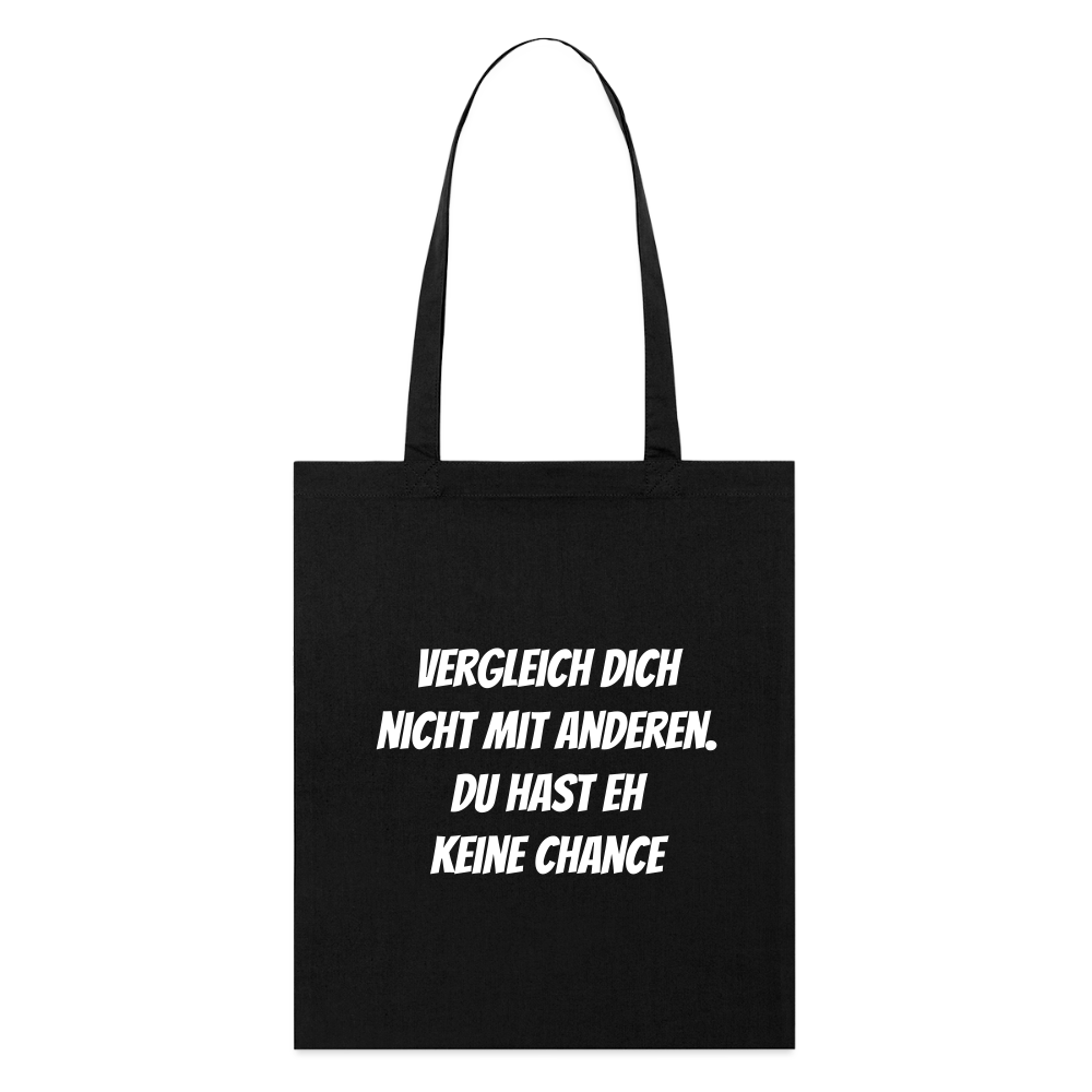 Stoffbeutel "Vergleich dich nicht mit anderen. Du hast eh keine Chance" - Schwarz