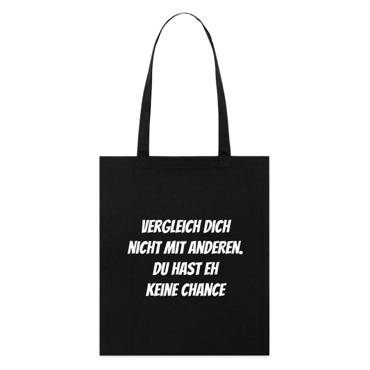 Stoffbeutel "Vergleich dich nicht mit anderen. Du hast eh keine Chance" - Schwarz