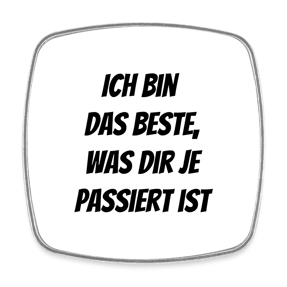 Kühlschrankmagnet "Ich bin das Beste, was dir je passiert ist" - Weiß