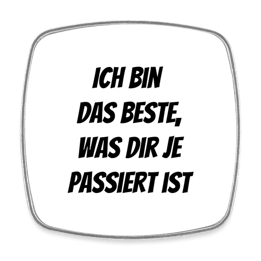Kühlschrankmagnet "Ich bin das Beste, was dir je passiert ist" - Weiß