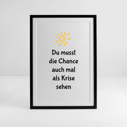 Gerahmtes Poster (49 × 69 cm) "Du musst die Chance auch mal als Krise sehen" - Schwarz