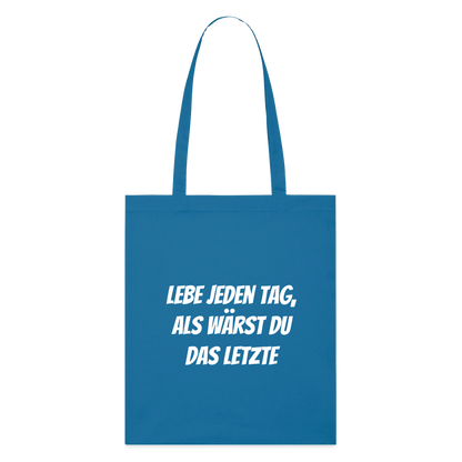 Stoffbeutel "Lebe jeden Tag, als wärst du das Letzte" - Königsblau