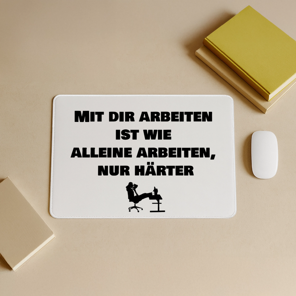 Mousepad "Mit dir arbeiten ist wie alleine arbeiten, nur härter" - Grau
