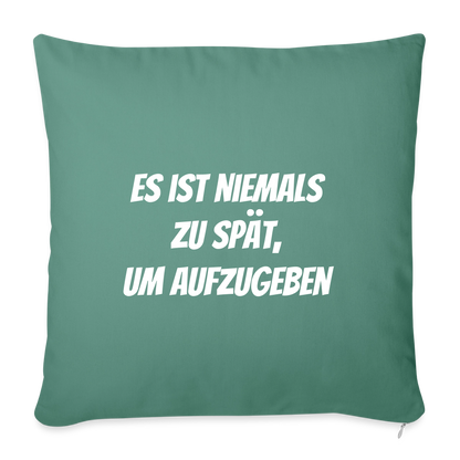 Sofakissen "Es ist niemals zu spät, um aufzugeben" - Tanngrün