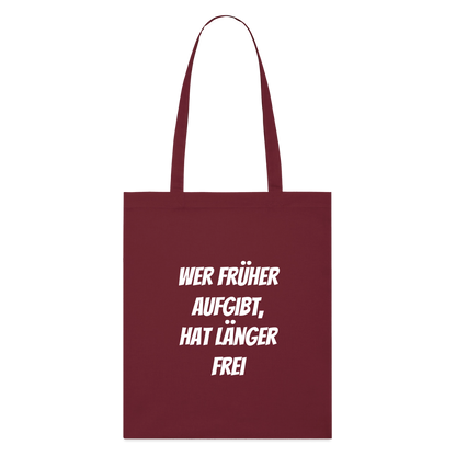 Stoffbeutel "Wer früher aufgibt, hat länger frei" - Burgunderrot