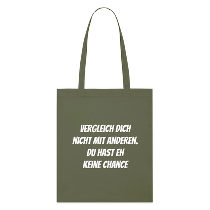 Stoffbeutel "Vergleich dich nicht mit anderen. Du hast eh keine Chance" - Khaki