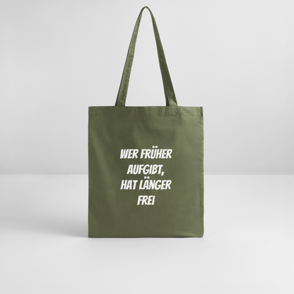Stoffbeutel "Wer früher aufgibt, hat länger frei" - Khaki