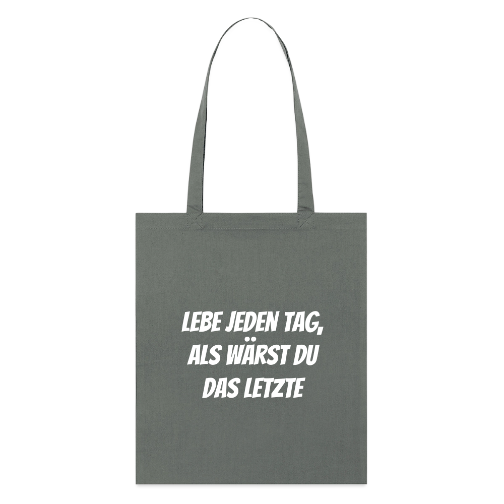 Stoffbeutel "Lebe jeden Tag, als wärst du das Letzte" - Anthrazit