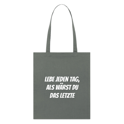 Stoffbeutel "Lebe jeden Tag, als wärst du das Letzte" - Anthrazit