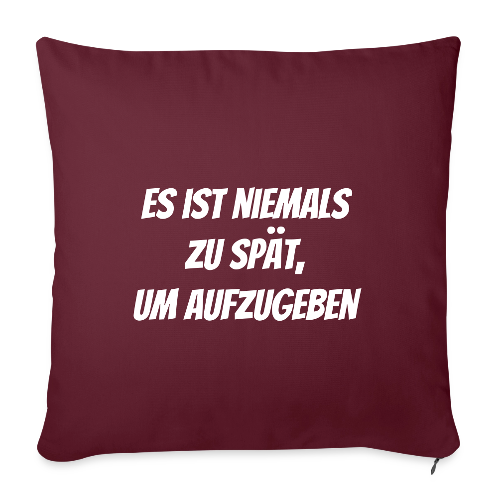 Sofakissen "Es ist niemals zu spät, um aufzugeben" - Burgunderrot