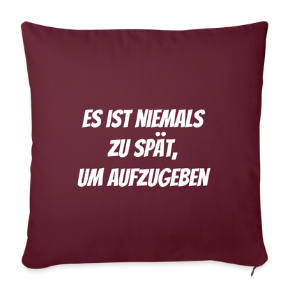 Sofakissen "Es ist niemals zu spät, um aufzugeben" - Burgunderrot