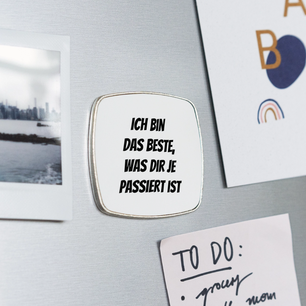 Kühlschrankmagnet "Ich bin das Beste, was dir je passiert ist" - Weiß