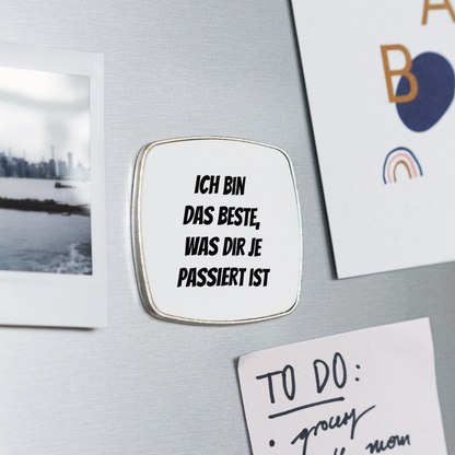 Kühlschrankmagnet "Ich bin das Beste, was dir je passiert ist" - Weiß