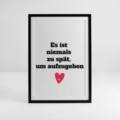 Gerahmtes Poster (49 × 69 cm) "Es ist niemals zu spät, um aufzugeben" - Schwarz