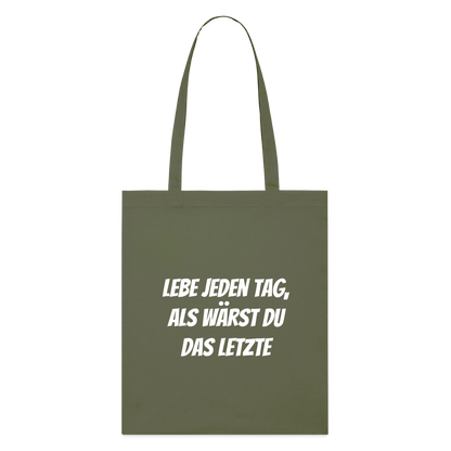 Stoffbeutel "Lebe jeden Tag, als wärst du das Letzte" - Khaki