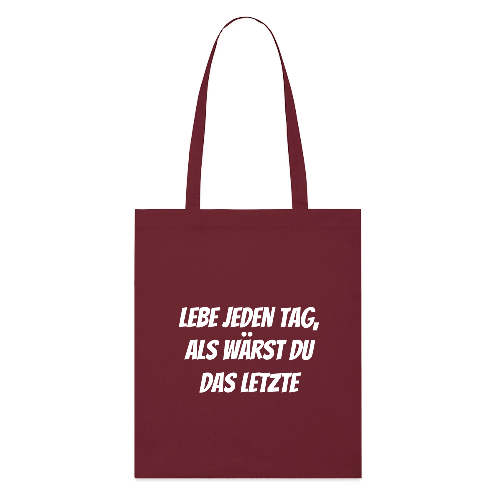 Stoffbeutel "Lebe jeden Tag, als wärst du das Letzte" - Burgunderrot