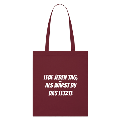Stoffbeutel "Lebe jeden Tag, als wärst du das Letzte" - Burgunderrot