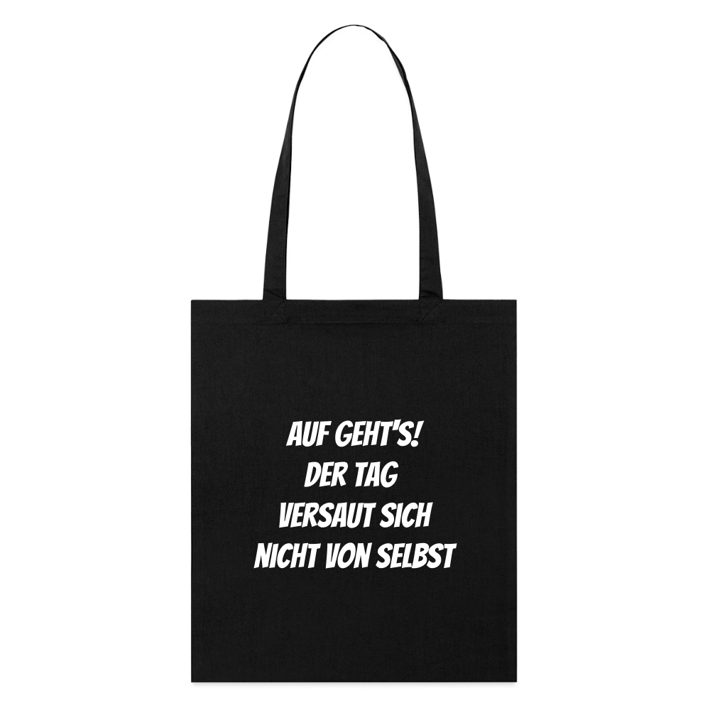 Stoffbeutel "Auf geht's! Der Tag versaut sich nicht von selbst" - Schwarz