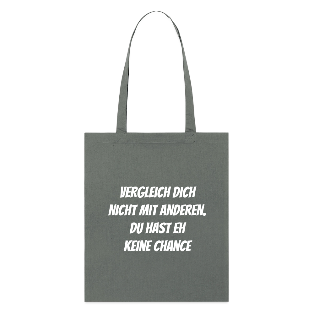 Stoffbeutel "Vergleich dich nicht mit anderen. Du hast eh keine Chance" - Anthrazit