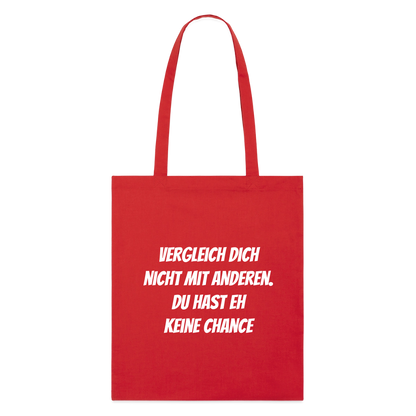 Stoffbeutel "Vergleich dich nicht mit anderen. Du hast eh keine Chance" - Rot