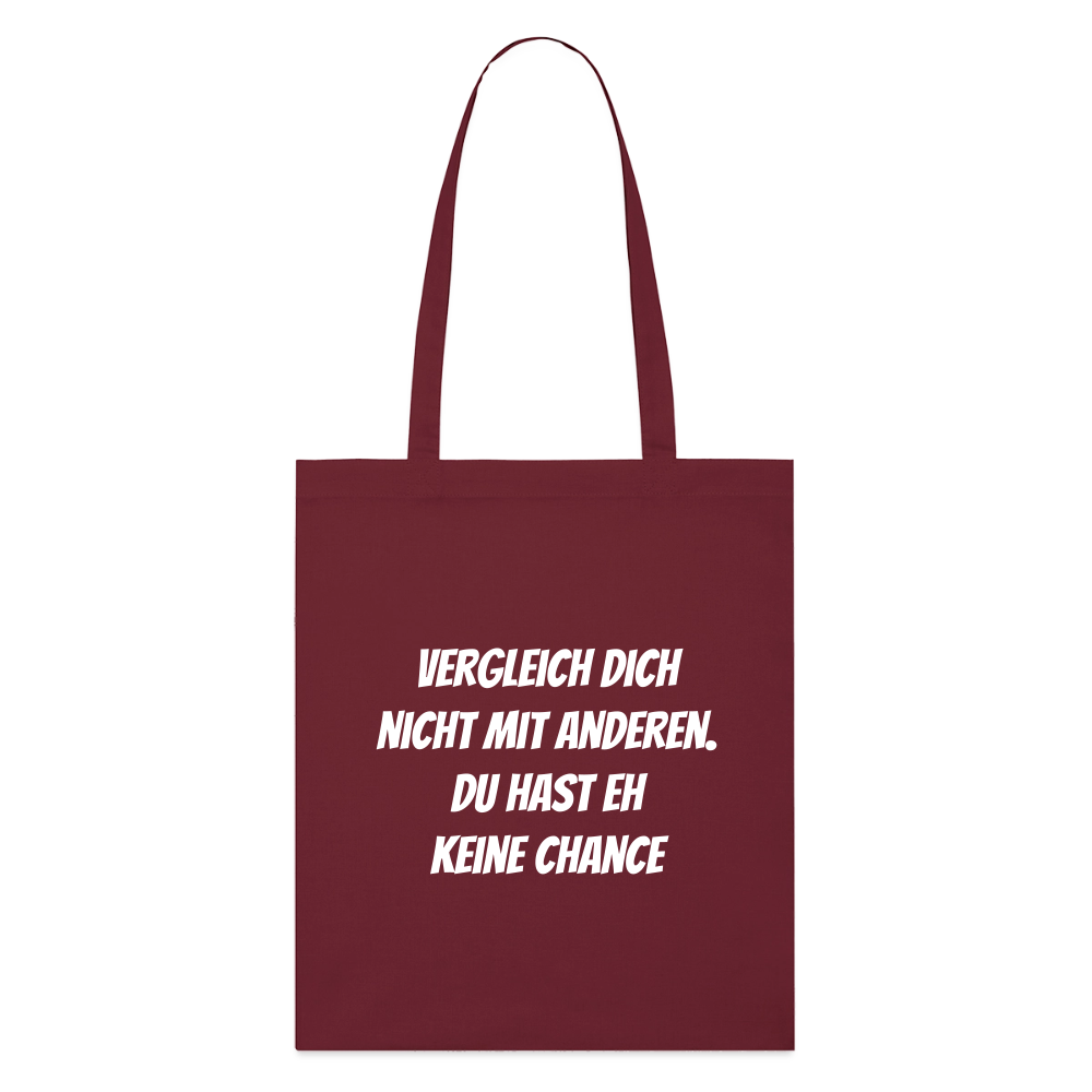 Stoffbeutel "Vergleich dich nicht mit anderen. Du hast eh keine Chance" - Burgunderrot