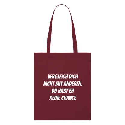 Stoffbeutel "Vergleich dich nicht mit anderen. Du hast eh keine Chance" - Burgunderrot