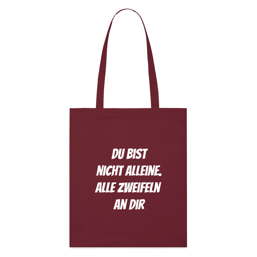 Stoffbeutel "Du bist nicht alleine. Alle zweifeln an dir" - Burgunderrot