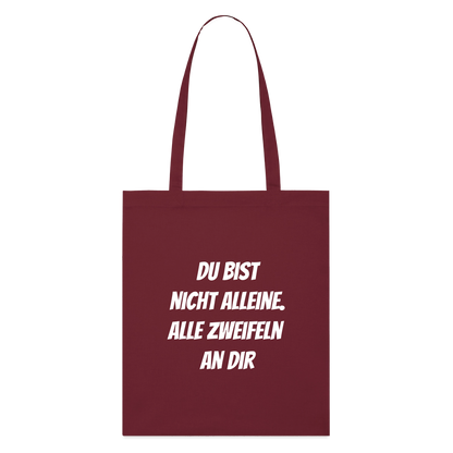 Stoffbeutel "Du bist nicht alleine. Alle zweifeln an dir" - Burgunderrot