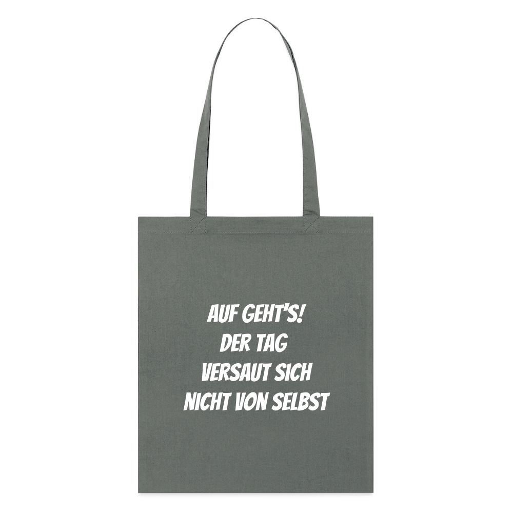Stoffbeutel "Auf geht's! Der Tag versaut sich nicht von selbst" - Anthrazit