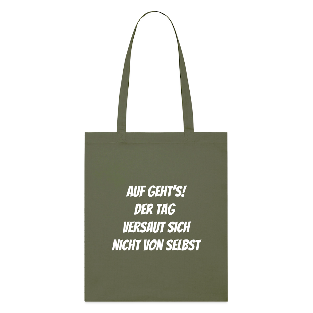 Stoffbeutel "Auf geht's! Der Tag versaut sich nicht von selbst" - Khaki
