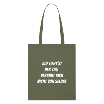 Stoffbeutel "Auf geht's! Der Tag versaut sich nicht von selbst" - Khaki