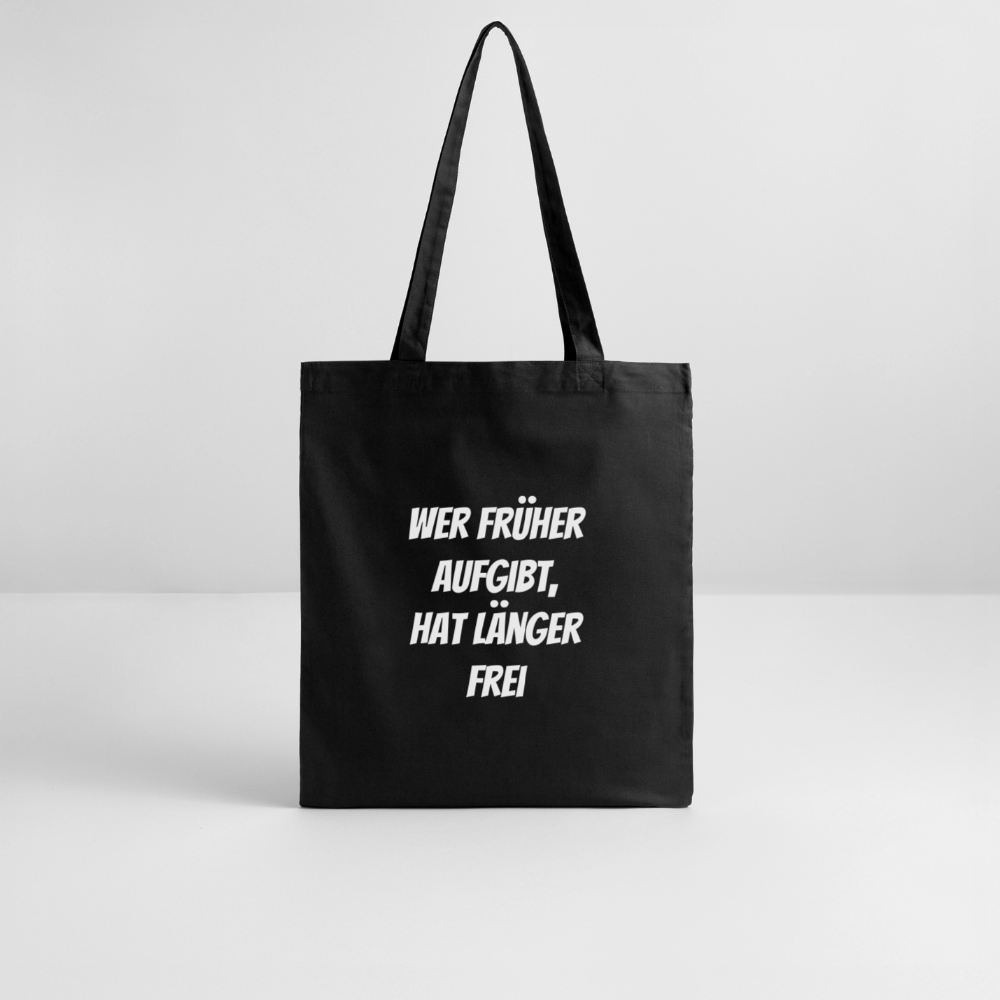 Stoffbeutel "Wer früher aufgibt, hat länger frei" - Schwarz