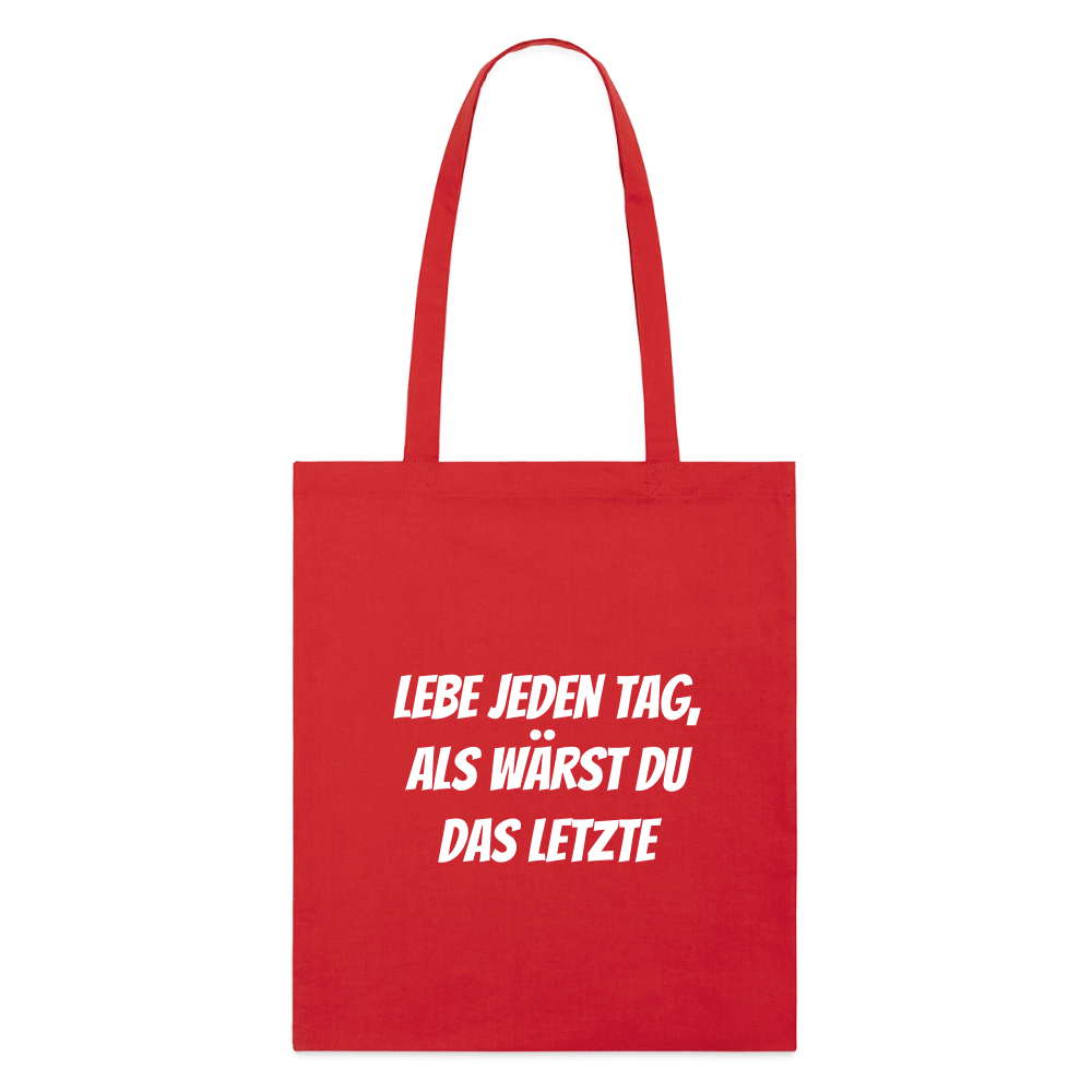 Stoffbeutel "Lebe jeden Tag, als wärst du das Letzte" - Rot
