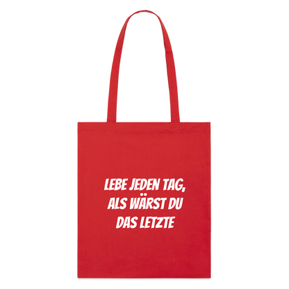 Stoffbeutel "Lebe jeden Tag, als wärst du das Letzte" - Rot