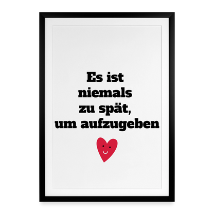 Gerahmtes Poster (49 × 69 cm) "Es ist niemals zu spät, um aufzugeben" - Schwarz