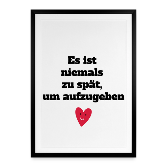 Gerahmtes Poster (49 × 69 cm) "Es ist niemals zu spät, um aufzugeben" - Schwarz