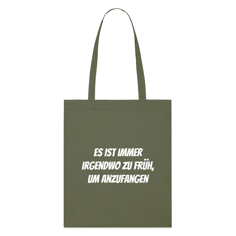 Stoffbeutel "Es ist immer irgendwo zu früh, um anzufangen" - Khaki