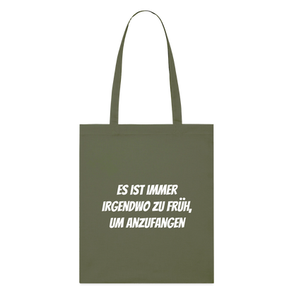 Stoffbeutel "Es ist immer irgendwo zu früh, um anzufangen" - Khaki