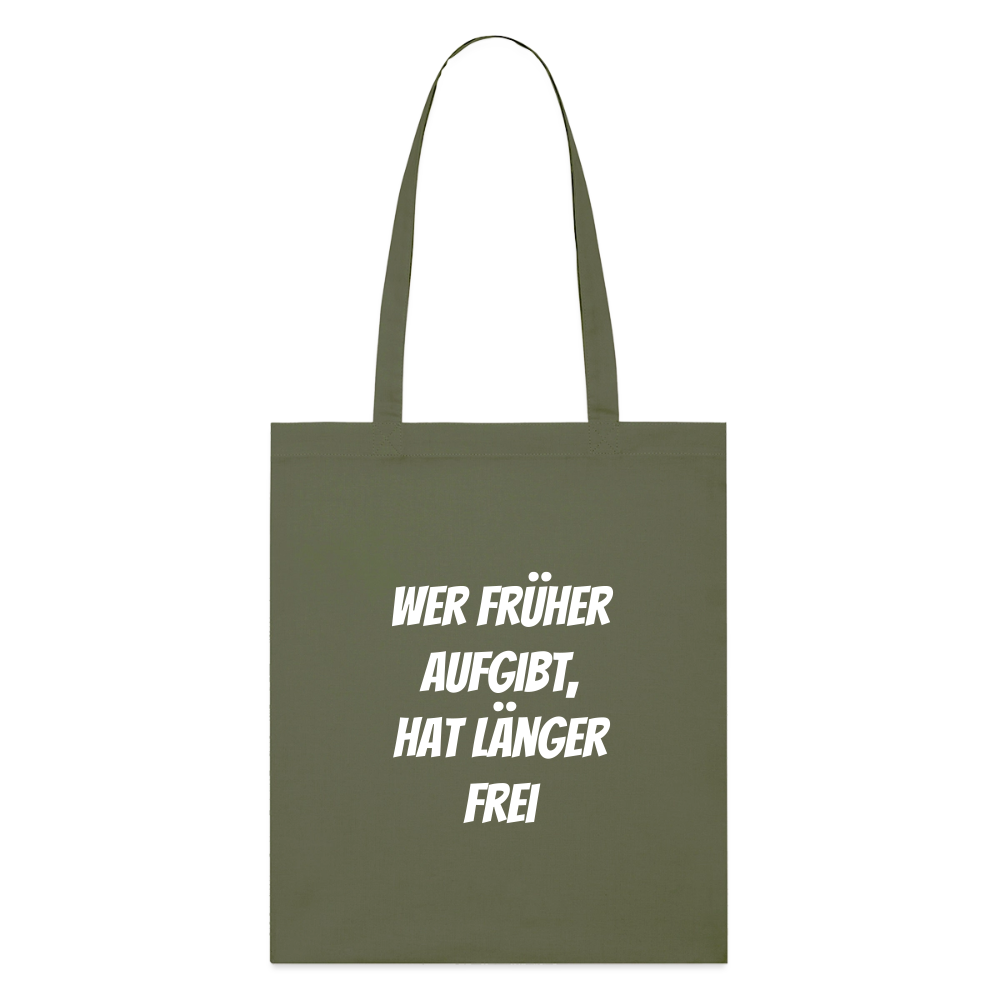 Stoffbeutel "Wer früher aufgibt, hat länger frei" - Khaki