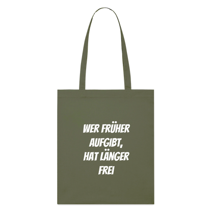 Stoffbeutel "Wer früher aufgibt, hat länger frei" - Khaki