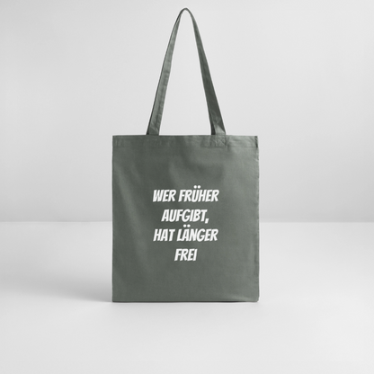 Stoffbeutel "Wer früher aufgibt, hat länger frei" - Anthrazit