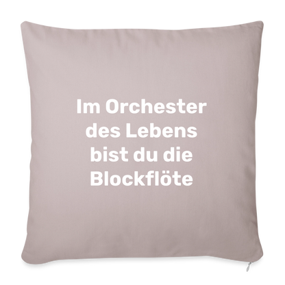 Sofakissen 44 x 44 cm "Im Orchester des Lebens bist du die Blockflöte" - helles Taupe