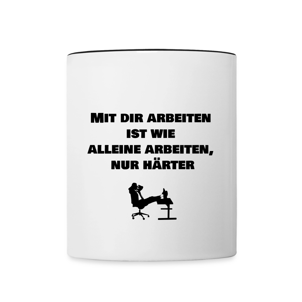 Tasse "Mit dir arbeiten  ist wie  alleine arbeiten, nur härter" - Weiß/Schwarz
