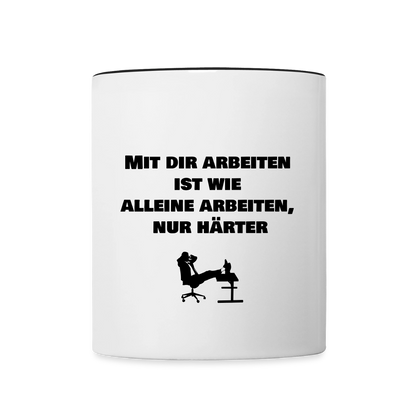 Tasse "Mit dir arbeiten  ist wie  alleine arbeiten, nur härter" - Weiß/Schwarz