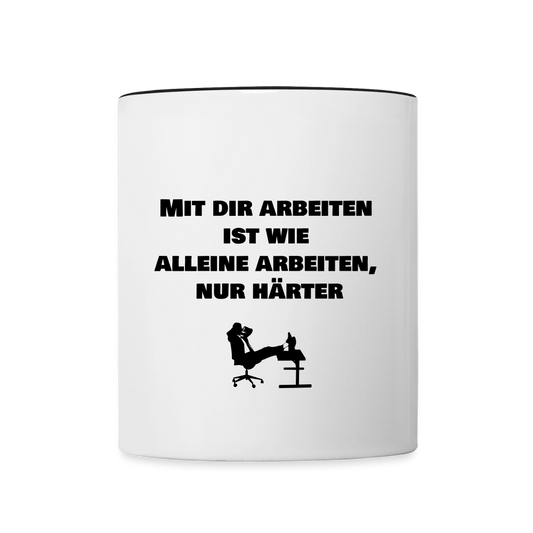 Tasse "Mit dir arbeiten  ist wie  alleine arbeiten, nur härter" - Weiß/Schwarz