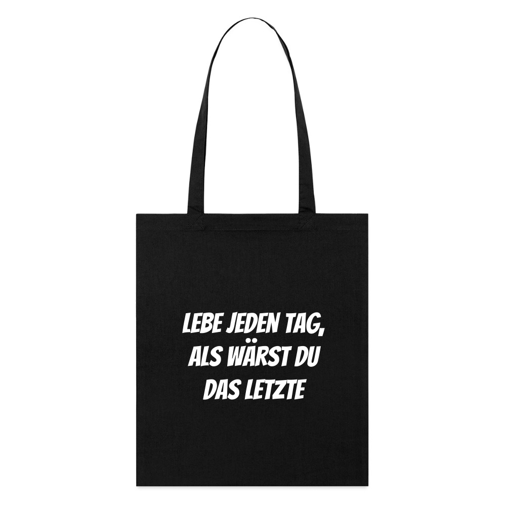 Stoffbeutel "Lebe jeden Tag, als wärst du das Letzte" - Schwarz